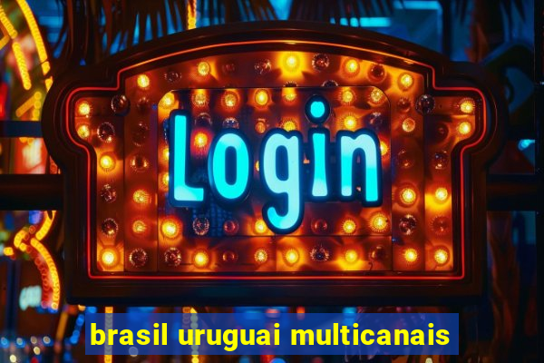 brasil uruguai multicanais